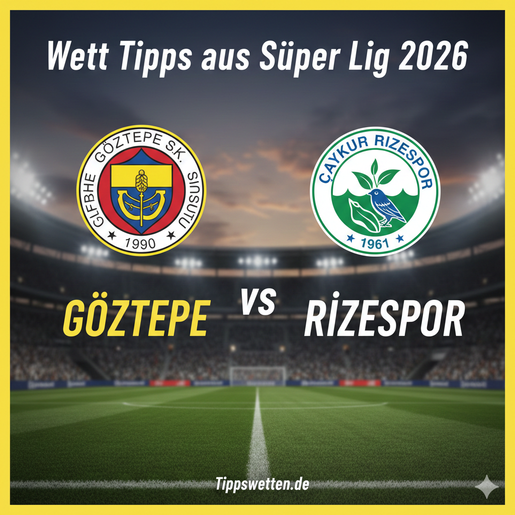 Wett Tipps aus Süper Lig 2026 : Goztepe vs Rizespor - 18. Spieltag